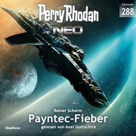 Hörbuch Perry Rhodan Neo 288: Payntec-Fieber  - Autor Rainer Schorm   - gelesen von Axel Gottschick