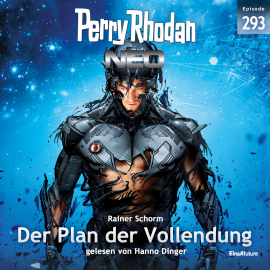 Hörbuch Perry Rhodan Neo 293: Der Plan der Vollendung  - Autor Rainer Schorm   - gelesen von Hanno Dinger