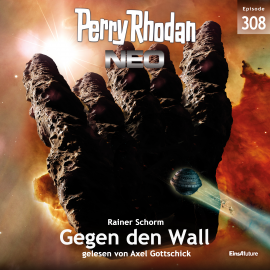 Hörbuch Perry Rhodan Neo 308: Gegen den Wall  - Autor Rainer Schorm   - gelesen von Axel Gottschick