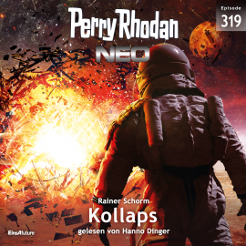 Hörbuch Perry Rhodan Neo 319: Kollaps  - Autor Rainer Schorm   - gelesen von Hanno Dinger