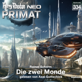 Hörbuch Perry Rhodan Neo 334: Die zwei Monde  - Autor Rainer Schorm   - gelesen von Axel Gottschick