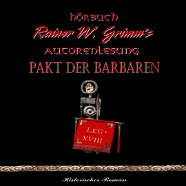 Hörbuch Pakt der Barbaren  - Autor Rainer W. Grimm   - gelesen von Schauspielergruppe