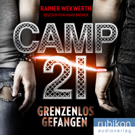 Hörbuch Camp 21  - Autor Rainer Wekwerth   - gelesen von Mark Bremer