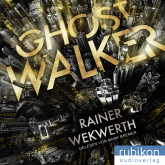 Hörbuch Ghostwalker: | Spannender Sci-Fi-Roman in einer Virtual-Reality-Welt  - Autor Rainer Wekwerth   - gelesen von Mark Bremer