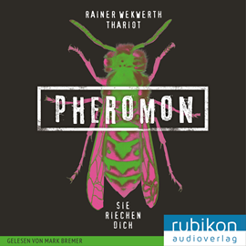 Hörbuch Pheromon: Sie riechen Dich  - Autor Rainer Wekwerth.;Thariot   - gelesen von Mark Bremer