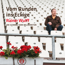 Hörbuch Vom Runden ins Eckige - Die Stimme vom Millerntor  - Autor Rainer Wulff   - gelesen von Rainer Wulff