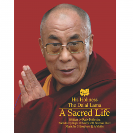 Hörbuch A Sacred Life a life of HH Dalai Lama  - Autor Rajiv Mehrotra   - gelesen von Schauspielergruppe