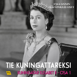 Hörbuch Kuningatar Elisabet II, osa 1  - Autor Rakkerpak Productions   - gelesen von Johanna Kokko