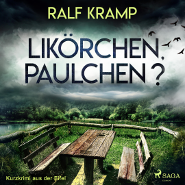 Hörbuch Likörchen, Paulchen? - Kurzkrimi aus der Eifel (Ungekürzt)  - Autor Ralf Kramp   - gelesen von Ralf Kramp