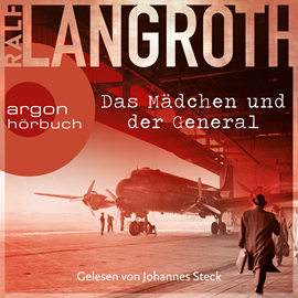 Hörbuch Das Mädchen und der General - Die Philipp-Gerber-Romane, Band 3 (Ungekürzte Lesung)  - Autor Ralf Langroth   - gelesen von Johannes Steck