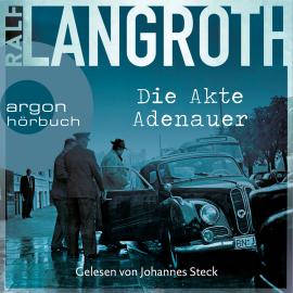 Hörbuch Die Akte Adenauer - Die Philipp-Gerber-Romane, Band 1 (Ungekürzte Lesung)  - Autor Ralf Langroth   - gelesen von Johannes Steck