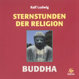 Hörbuch Sternstunden der Religion: Buddha  - Autor Ralf Ludwig   - gelesen von Schauspielergruppe