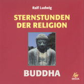 Sternstunden der Religion: Buddha