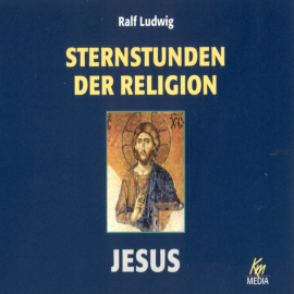 Hörbuch Sternstunden der Religion: Jesus  - Autor Ralf Ludwig   - gelesen von Schauspielergruppe