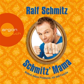 Hörbuch Schmitz' Mama - Andere haben Probleme, ich hab' Familie  - Autor Ralf Schmitz   - gelesen von Ralf Schmitz