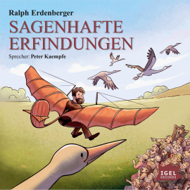 Hörbuch Sagenhafte Erfindungen  - Autor Ralph Erdenberger   - gelesen von Peter Kaempfe
