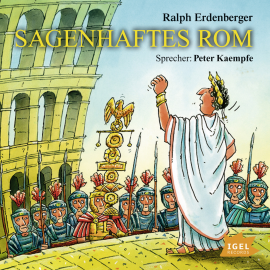 Hörbuch Sagenhaftes Rom  - Autor Ralph Erdenberger   - gelesen von Peter Kaempfe