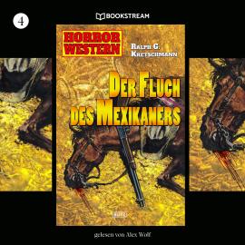 Hörbuch Der Fluch des Mexikaners - Horror Western, Folge 4 (Ungekürzt)  - Autor Ralph G. Kretschmann   - gelesen von Alex Wolf