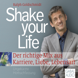 Hörbuch Shake your Life  - Autor Ralph Goldschmidt   - gelesen von Schauspielergruppe