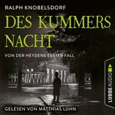 Des Kummers Nacht - Von der Heydens erster Fall - Von der Heyden-Reihe, Teil 1 (Ungekürzt)