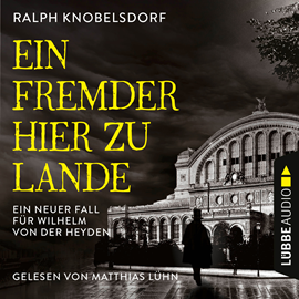 Hörbuch Ein Fremder hier zu Lande - Von der Heyden-Reihe - Ein neuer Fall für Wilhelm von der Heyden, Teil 2 (Ungekürzt)  - Autor Ralph Knobelsdorf   - gelesen von Matthias Lühn