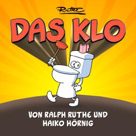 Hörbuch Das Klo  - Autor Ralph Ruthe   - gelesen von Schauspielergruppe
