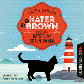 Hörbuch Kater Brown und das Rätsel des Roten Raben - Ein Kater Brown-Krimi, Teil 6 (Ungekürzt)  - Autor Ralph Sander   - gelesen von Bernd Reheuser