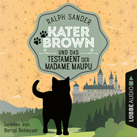 Hörbuch Kater Brown und das Testament der Madame Maupu - Ein Kater Brown-Krimi, Teil 4 (Ungekürzt)  - Autor Ralph Sander   - gelesen von Bernd Reheuser