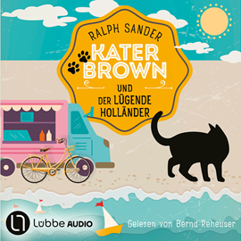 Hörbuch Kater Brown und der lügende Holländer - Ein Kater-Brown-Krimi, Teil 14 (Ungekürzt)  - Autor Ralph Sander   - gelesen von Bernd Reheuser