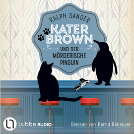 Hörbuch Kater Brown und der mörderische Pinguin - Ein Kater-Brown-Krimi, Teil 12 (Ungekürzt)  - Autor Ralph Sander   - gelesen von Bernd Reheuser