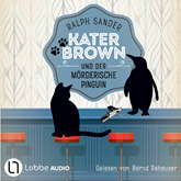 Kater Brown und der mörderische Pinguin - Ein Kater-Brown-Krimi, Teil 12 (Ungekürzt)