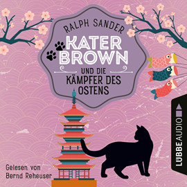 Hörbuch Kater Brown und die Kämpfer des Ostens - Ein Kater Brown-Krimi, Teil 3 (Ungekürzt)  - Autor Ralph Sander   - gelesen von Bernd Reheuser