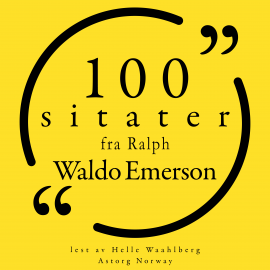 Hörbuch 100 sitater fra Ralph Waldo Emerson  - Autor Ralph Waldo Emerson   - gelesen von Helle Waahlberg