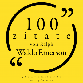 Hörbuch 100 Zitate von Ralph Waldo Emerson  - Autor Ralph Waldo Emerson   - gelesen von Elodie Colin