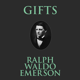Hörbuch Gifts  - Autor Ralph Waldo Emerson.   - gelesen von Phil Paonessa