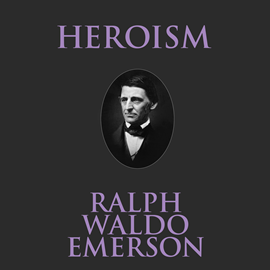 Hörbuch Heroism  - Autor Ralph Waldo Emerson.   - gelesen von Phil Paonessa
