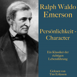 Hörbuch Ralph Waldo Emerson: Persönlichkeit – Character  - Autor Ralph Waldo Emerson   - gelesen von Tim Eriksson