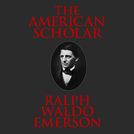 Hörbuch The American Scholar  - Autor Ralph Waldo Emerson.   - gelesen von Phil Paonessa