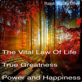 The Vital Law Of Life True Greatness Power and Happiness