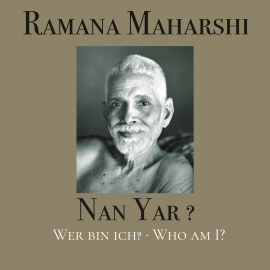 Hörbuch Nan Yar? - Wer bin ich?  - Autor Ramana Maharshi   - gelesen von OM C. Parkin