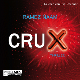 Hörbuch Crux  - Autor Ramez Naam   - gelesen von Uve Teschner