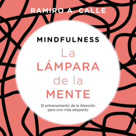 Hörbuch Mindfulness. La lámpara de la mente  - Autor Ramiro A. Calle   - gelesen von Luis Grau