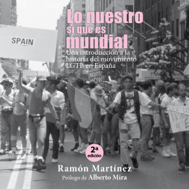 Hörbuch Lo nuestro sí que es mundial. Una introducción a la historia del movimiento LGTB en España  - Autor Ramón Martínez   - gelesen von Fernando Castro