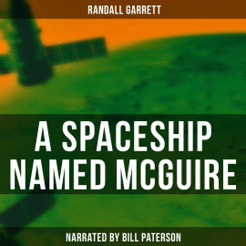 Hörbuch A Spaceship Named Mcguire  - Autor Randall Garrett   - gelesen von Edward Miller