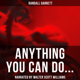 Hörbuch Anything You Can Do...  - Autor Randall Garrett   - gelesen von Walter Scott Williams