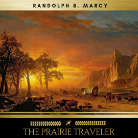 Hörbuch The Prairie Traveler  - Autor Randolph B. Marcy   - gelesen von Helen Donovan