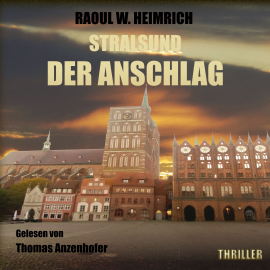 Hörbuch Stralsund - Der Anschlag  - Autor Raoul W. Heimrich   - gelesen von Thomas Anzenhofer