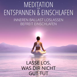 Hörbuch Meditation zum Entspannen & Einschlafen - Lasse los, was dir nicht gut tut  - Autor Raphael Kempermann   - gelesen von Raphael Kempermann