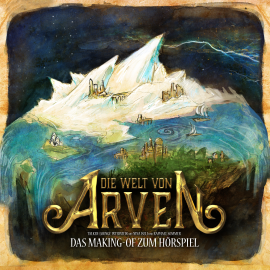 Hörbuch Die Welt von Arven - Das Making-of zum Hörspiel  - Autor Raphael Sommer   - gelesen von Schauspielergruppe
