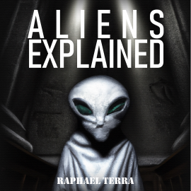 Hörbuch Aliens Explained  - Autor Raphael Terra   - gelesen von Synthetic Voice (TTS)